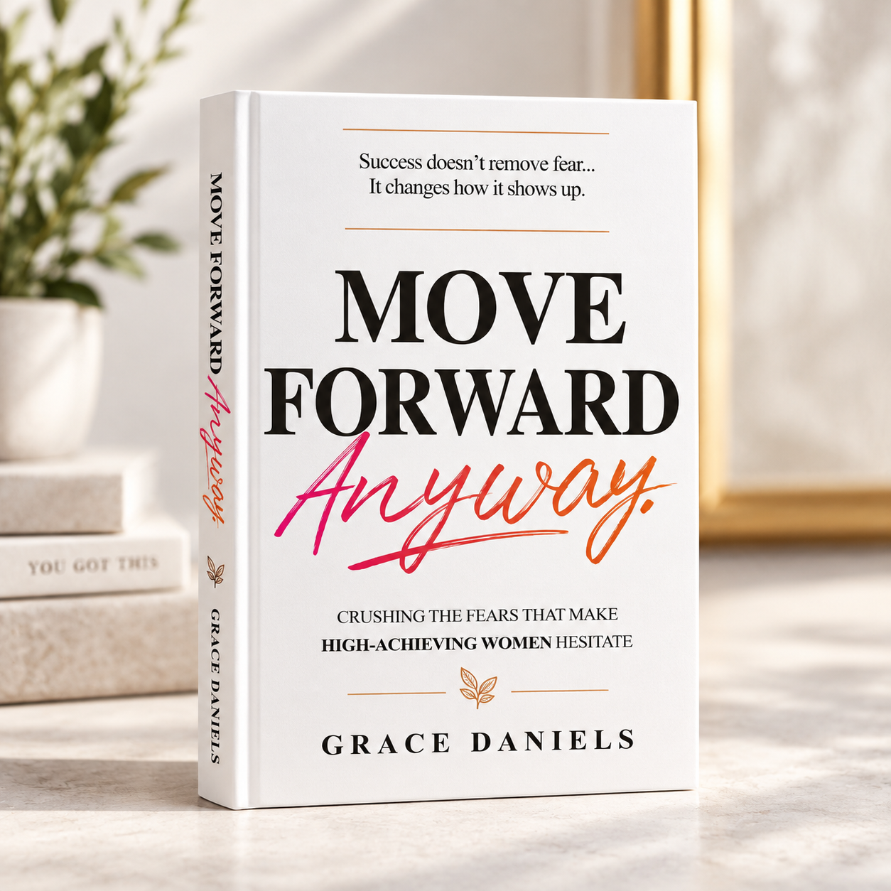 Move Forward Anyway — hardcover book by Grace Daniels